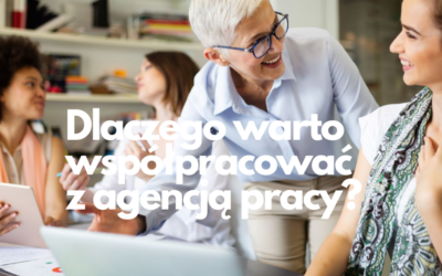 Dlaczego warto współpracować z agencją pracy?