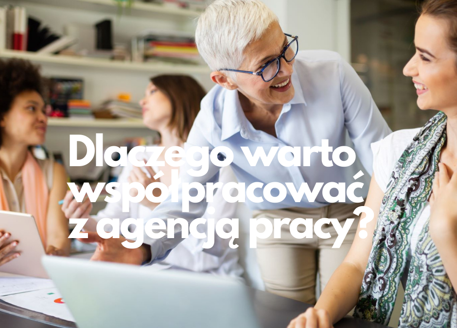 Dlaczego warto współpracować z agencją pracy?