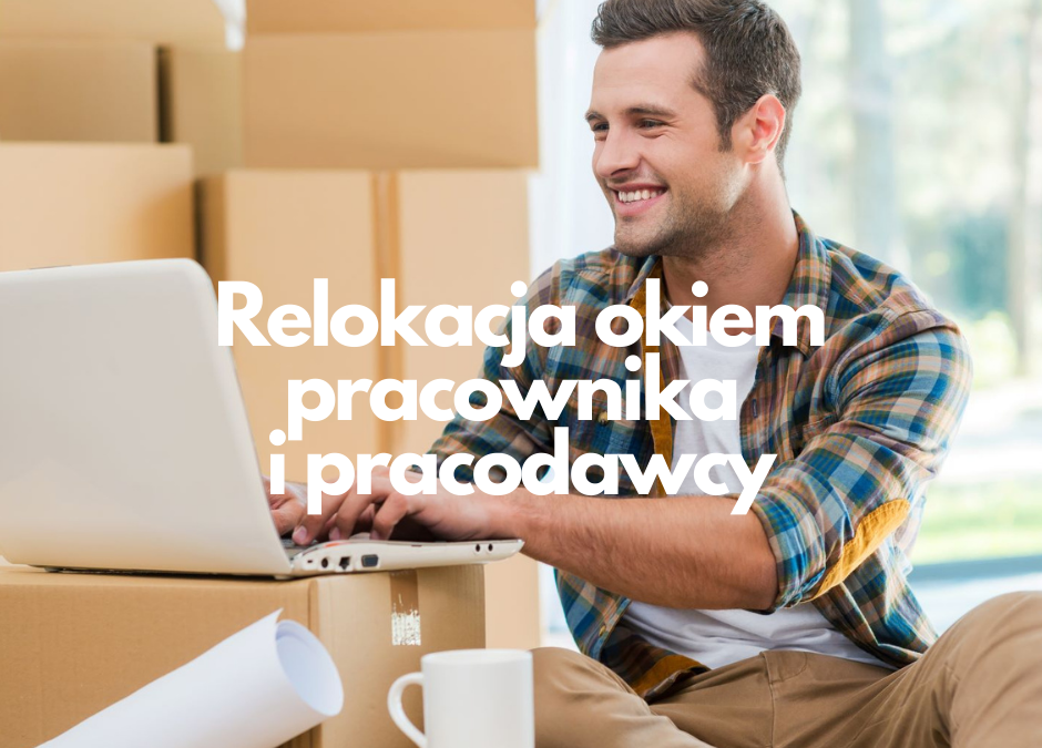 Relokacja okiem pracownika i pracodawcy