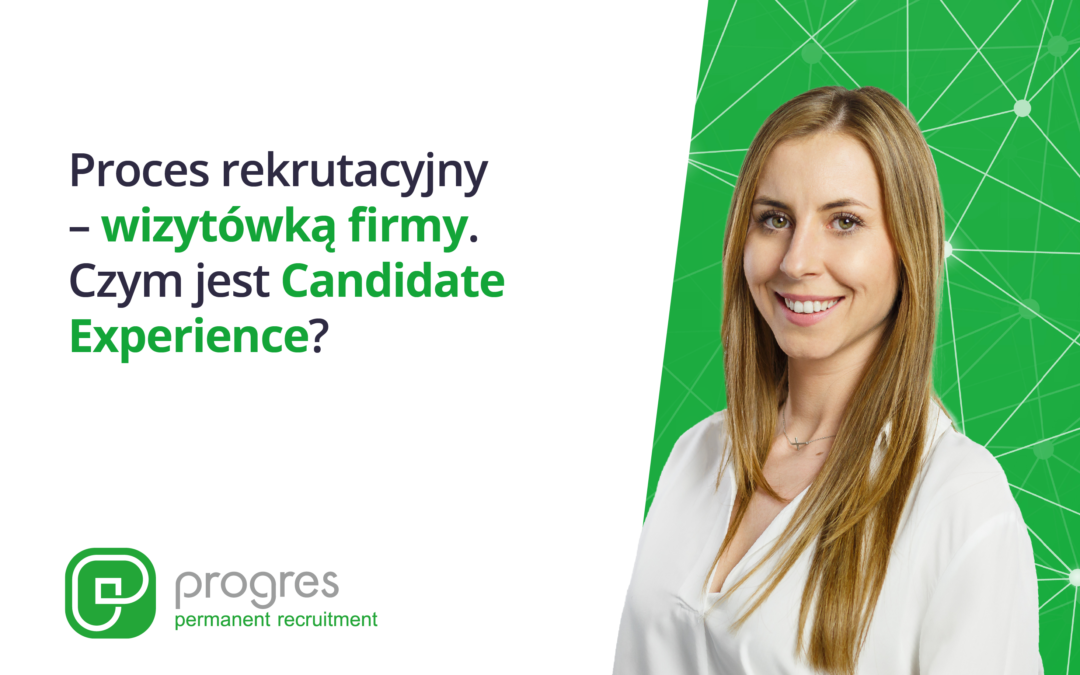 Proces rekrutacyjny – wizytówką firmy. Czym jest Candidate Experience?